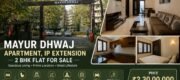 2 BHK Flat for Sale | Mayur Dhwaj Apartment IP Extension, Patparganj