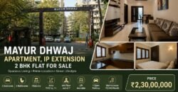 2 BHK Flat for Sale | Mayur Dhwaj Apartment IP Extension, Patparganj