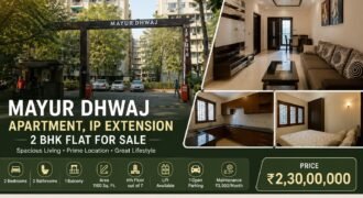 2 BHK Flat for Sale | Mayur Dhwaj Apartment IP Extension, Patparganj