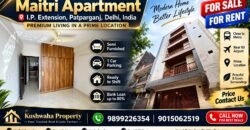 2 BHK Flat for Rent – Maitri Apartment, IP Extension, Patparganj