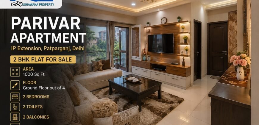 2 BHK Flat for Sale, Parivar Apartment in IP Extension, Patparganj