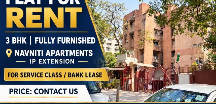 Fully Furnished 3 BHK Flat for Rent in Navniti Apartments, IP Extension